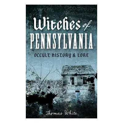 "Witches of Pennsylvania: Occult History & Lore" - "" ("White Thomas")