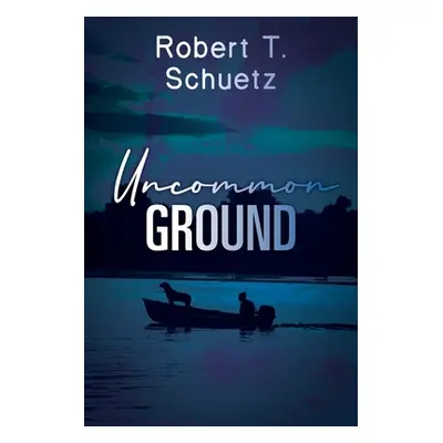 "Uncommon Ground" - "" ("Schuetz Robert T.")