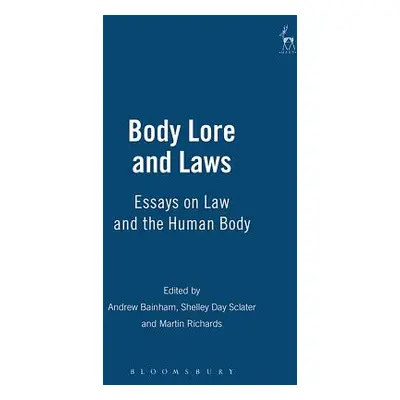 "Body Lore and Laws: Essays on Law and the Human Body" - "" ("Byam Shaw Ros")