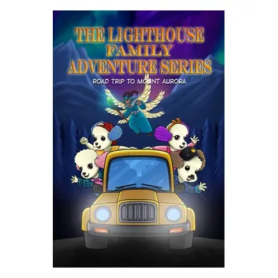 "The Lighthouse Family Adventure Series: Prequel Volume: Road Trip to Mount Aurora" - "" ("Compa