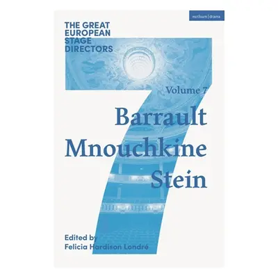 "The Great European Stage Directors Volume 7: Barrault, Mnouchkine, Stein" - "" ("Londr Felicia 