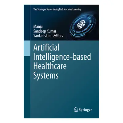 "Artificial Intelligence-Based Healthcare Systems" - "" ("Manju")