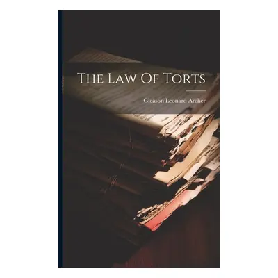 "The Law Of Torts" - "" ("Archer Gleason Leonard")