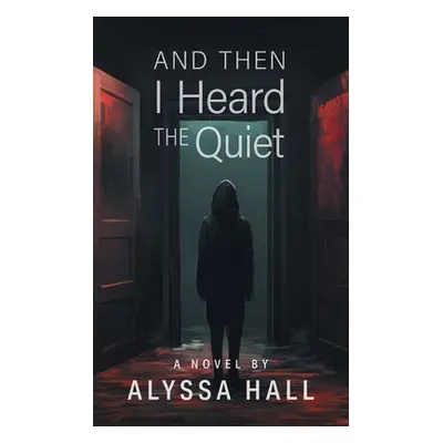 "And Then I Heard The Quiet" - "" ("Hall Alyssa")