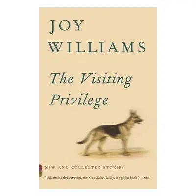 "The Visiting Privilege: New and Collected Stories" - "" ("Williams Joy")