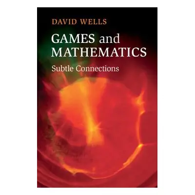 "Games and Mathematics: Subtle Connections" - "" ("Wells David")