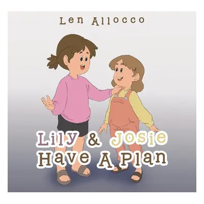 "Lily & Josie Have a Plan" - "" ("Allocco Len")