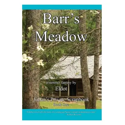 "Barr's Meadow: Julian's Private Scrapbook Book 1" - "" ("Eldot")