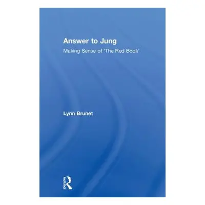 "Answer to Jung: Making Sense of 'The Red Book'" - "" ("Brunet Lynn")