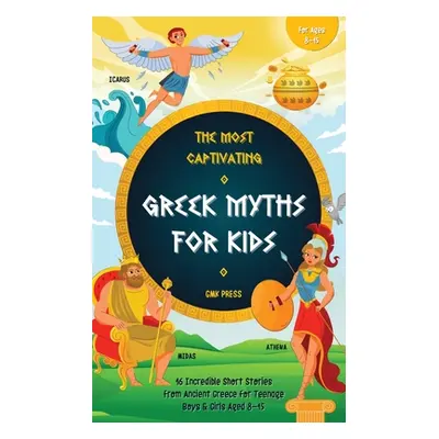 "The Most Captivating Greek Myths For Kids: 16 Incredible Short Stories from Ancient Greece for 