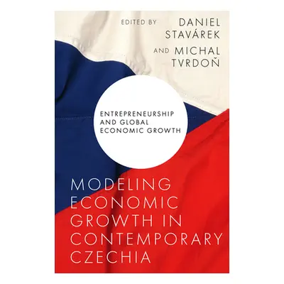 "Modeling Economic Growth in Contemporary Czechia" - "" ("Stavrek Daniel")