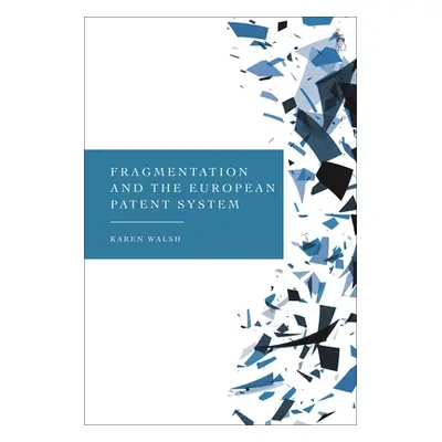 "Fragmentation and the European Patent System" - "" ("Walsh Karen")