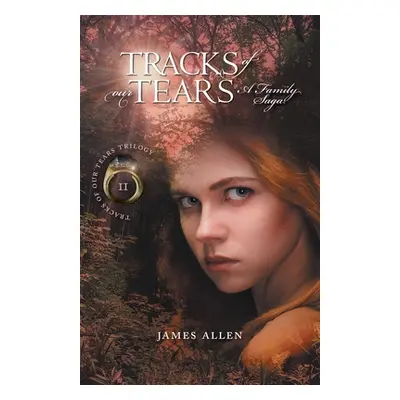 "Tracks Of Our Tears: A Family Saga" - "" ("Allen James")