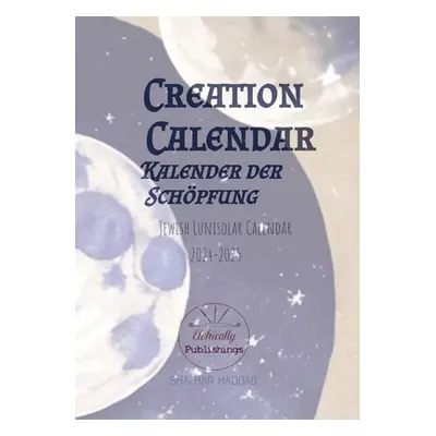 "Creation Calendar Kalender der Schpfung: Jewish Lunisolar Calendar 2024-2025" - "" ("Haddad Sha