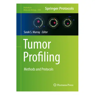 "Tumor Profiling: Methods and Protocols" - "" ("Murray Sarah S.")