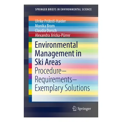 "Environmental Management in Ski Areas: Procedure--Requirements--Exemplary Solutions" - "" ("Prb