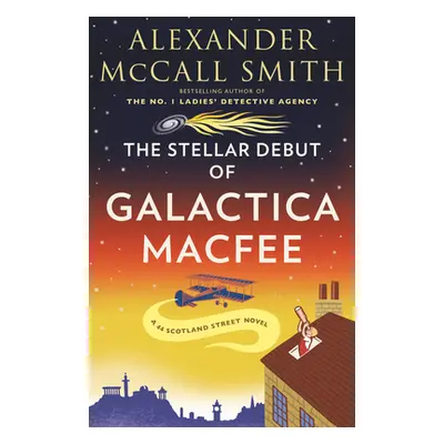 "The Stellar Debut of Galactica Macfee" - "" ("McCall Smith Alexander")