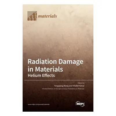 "Radiation Damage in Materials: Helium Effects" - "" ("Wang Yongqiang")