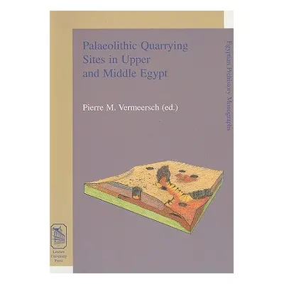 "Palaeolithic Quarrying Sites in Upper and Middle Egypt" - "" ("Vermeersch Pierre M.")