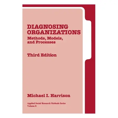 "Diagnosing Organizations: Methods, Models, and Processes" - "" ("Harrison Michael I.")