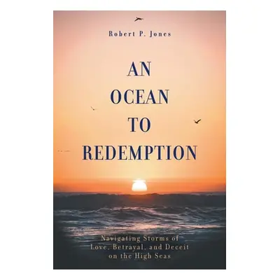 "An Ocean to Redemption: Navigating Storms of Love, Betrayal, and Deceit on the High Seas" - "" 