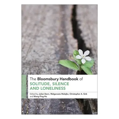 "The Bloomsbury Handbook of Solitude, Silence and Loneliness" - "" ("Stern Julian")