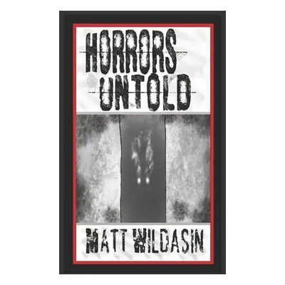 "Horrors Untold" - "" ("Wildasin Matt")