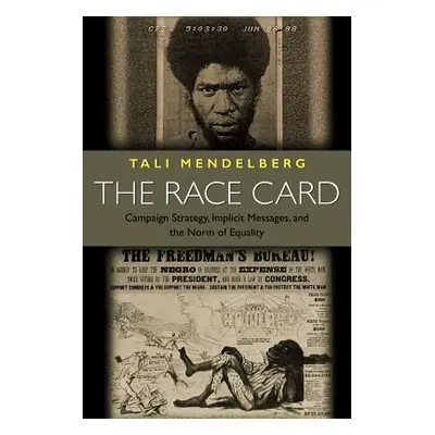 "The Race Card: Campaign Strategy, Implicit Messages, and the Norm of Equality" - "" ("Mendelber