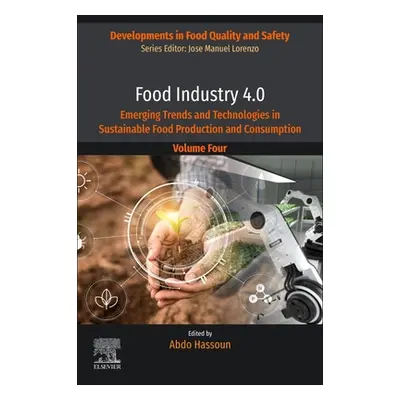 "Food Industry 4.0: Emerging Trends and Technologies in Sustainable Food Production and Consumpt