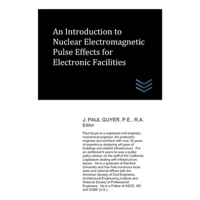 "An Introduction to Nuclear Electromagnetic Pulse Effects for Electronic Facilities" - "" ("Guye