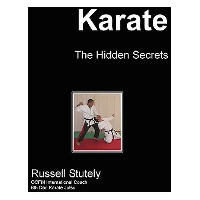 "Karate - The Hidden Secrets" - "" ("Stutely Russell")