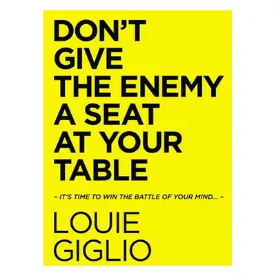 "Don't Give the Enemy a Seat at Your Table: It's Time to Win the Battle of Your Mind..." - "" ("