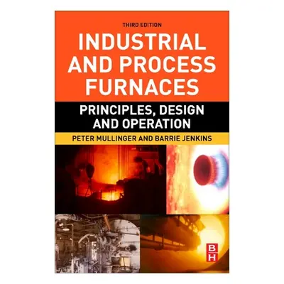 "Industrial and Process Furnaces: Principles, Design and Operation" - "" ("Mullinger Peter")