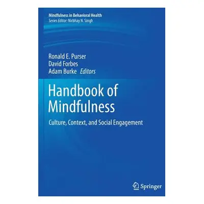 "Handbook of Mindfulness: Culture, Context, and Social Engagement" - "" ("Purser Ronald E.")