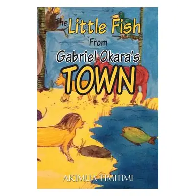 "The little fish from Gabriel Okara's town" - "" ("Timitimi Akimua")