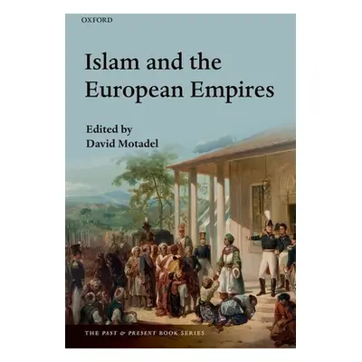 "Islam and the European Empires" - "" ("Motadel David")