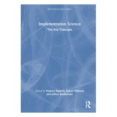 "Implementation Science: The Key Concepts" - "" ("Rapport Frances")