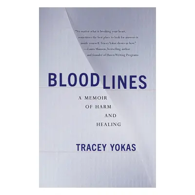 "Bloodlines: A Memoir of Harm and Healing" - "" ("Yokas Tracey")