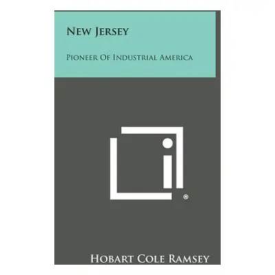 "New Jersey: Pioneer of Industrial America" - "" ("Ramsey Hobart Cole")