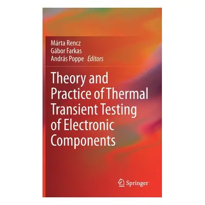 "Theory and Practice of Thermal Transient Testing of Electronic Components" - "" ("Rencz Marta")