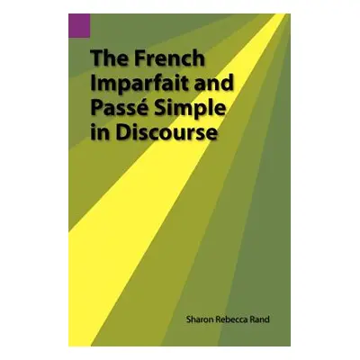 "The French Imparfait and Passe Simple in Discourse" - "" ("Rand Sharon R.")