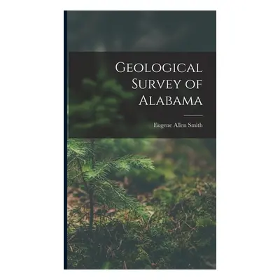 "Geological Survey of Alabama" - "" ("Smith Eugene Allen")