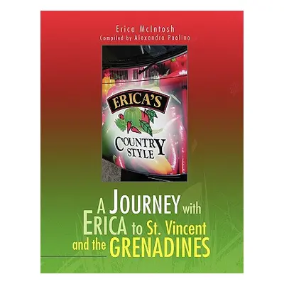 "A Journey with Erica to St. Vincent and the Grenadines" - "" ("Erica McIntosh and Alexandra Pao