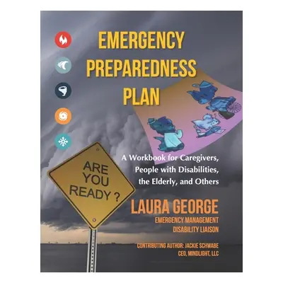 "Emergency Preparedness Plan: A Workbook for Caregivers, People with Disabilities, the Elderly, 