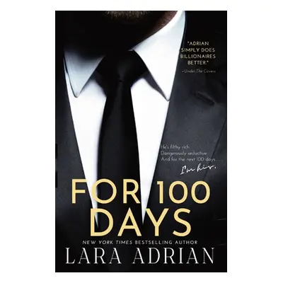 "For 100 Days: A Steamy Billionaire Romance" - "" ("Adrian Lara")