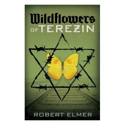 "Wildflowers of Terezin" - "" ("Elmer Robert")