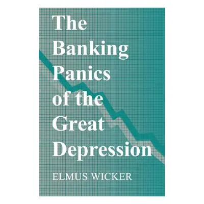 "The Banking Panics of the Great Depression" - "" ("Wicker Elmus")