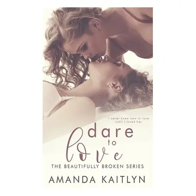 "Dare to Love" - "" ("Kaitlyn Amanda")