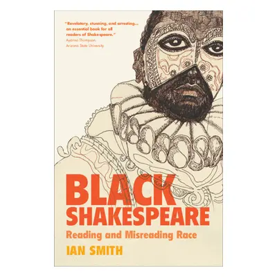 "Black Shakespeare: Reading and Misreading Race" - "" ("Smith Ian")