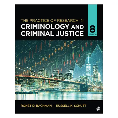 "The Practice of Research in Criminology and Criminal Justice" - "" ("Bachman Ronet D.")